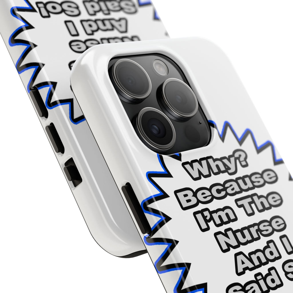 Nurse...Because I Said So - Tough Phone Cases