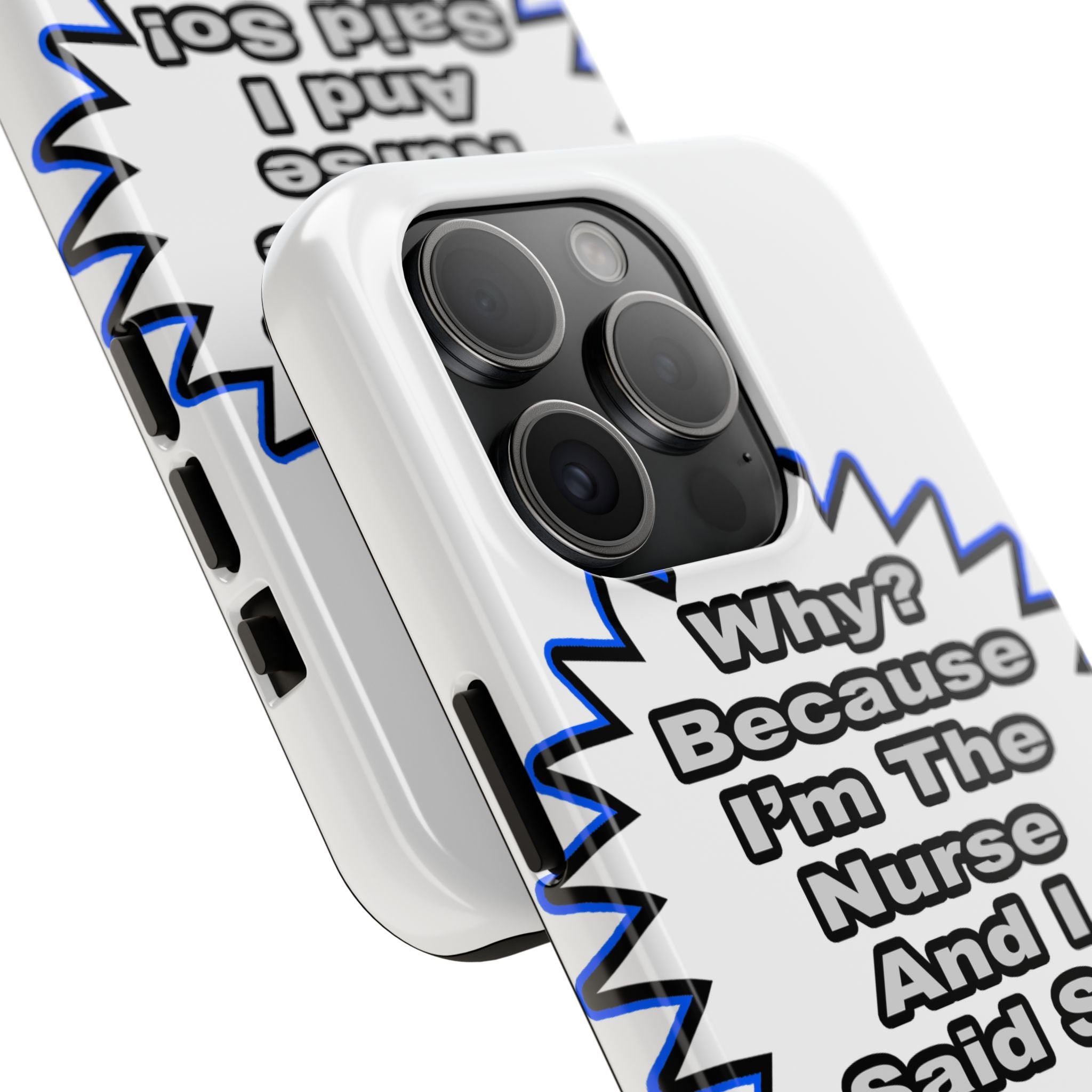 Nurse...Because I Said So - Tough Phone Cases