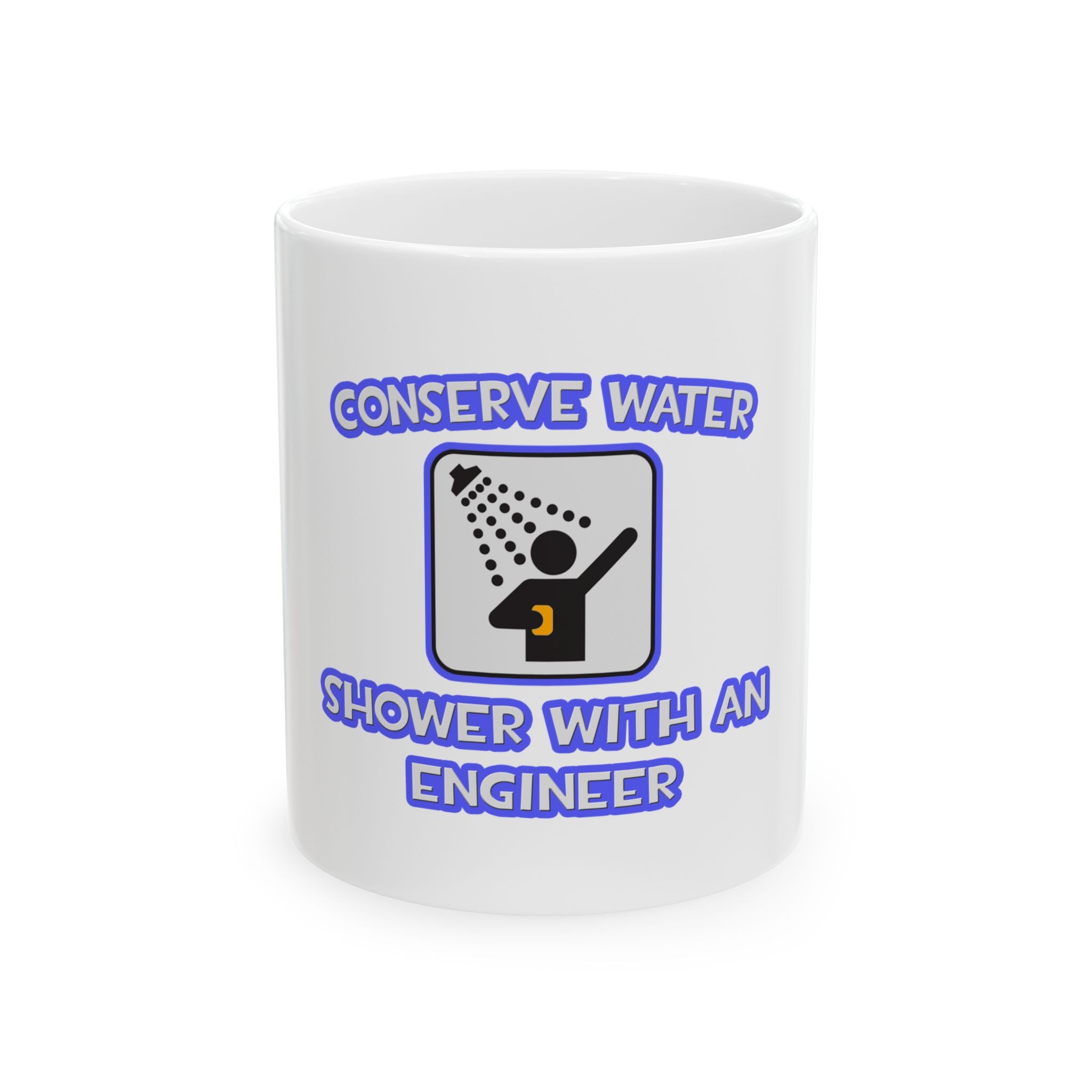 Conserve Water .. Shower With an Engineer - Ceramic Mug, (11oz, 15oz)