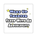 Wake Up Smarter...Sleep With an Audiologist - Square Stickers
