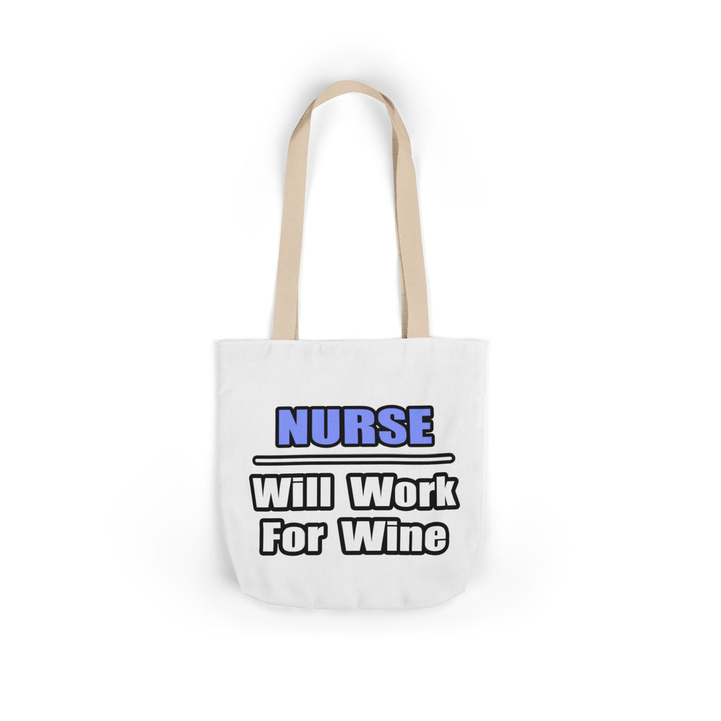 Nurse...Will Work For Wine - Canvas Tote Bag, 5-Color Straps