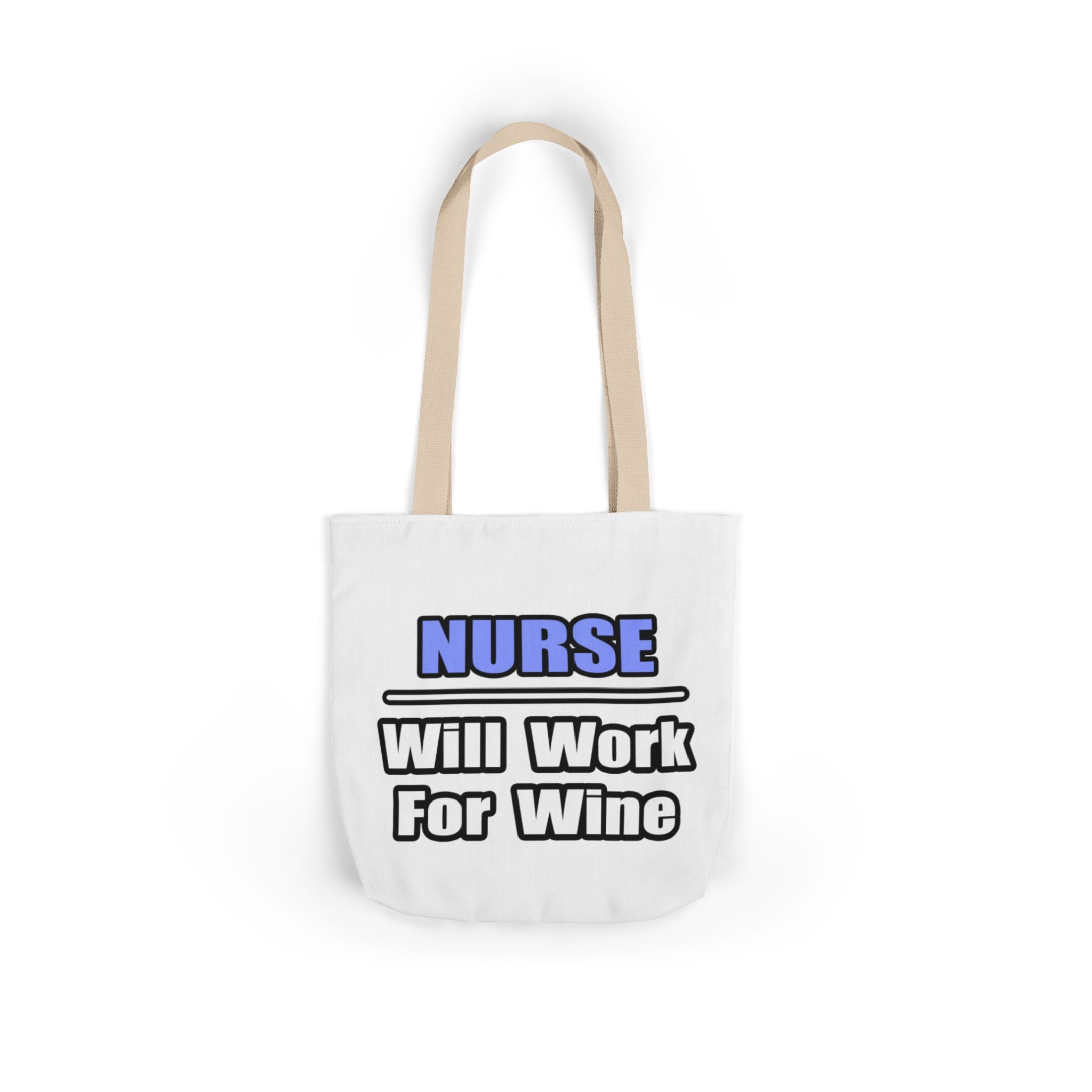 Nurse...Will Work For Wine - Canvas Tote Bag, 5-Color Straps