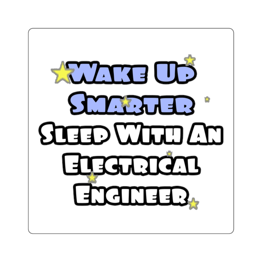 Smarter...Sleep With an Electrical Engineer - Square Stickers