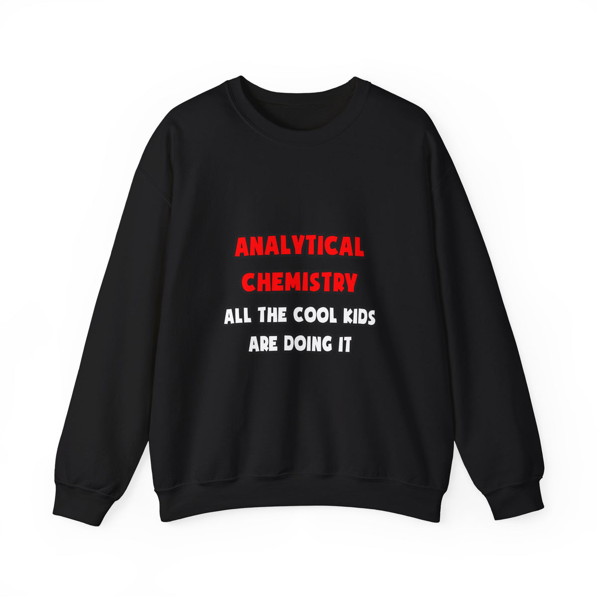 Funny Analytical Chemist Shirts - Unisex Heavy Blend™ Crewneck Sweatshirt