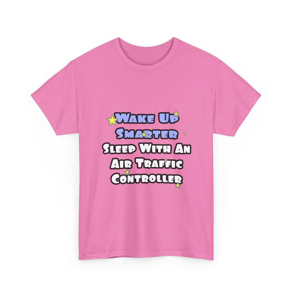Wake Up Smarter...Sleep With an Air Traffic Controller - Unisex Heavy Cotton Tee