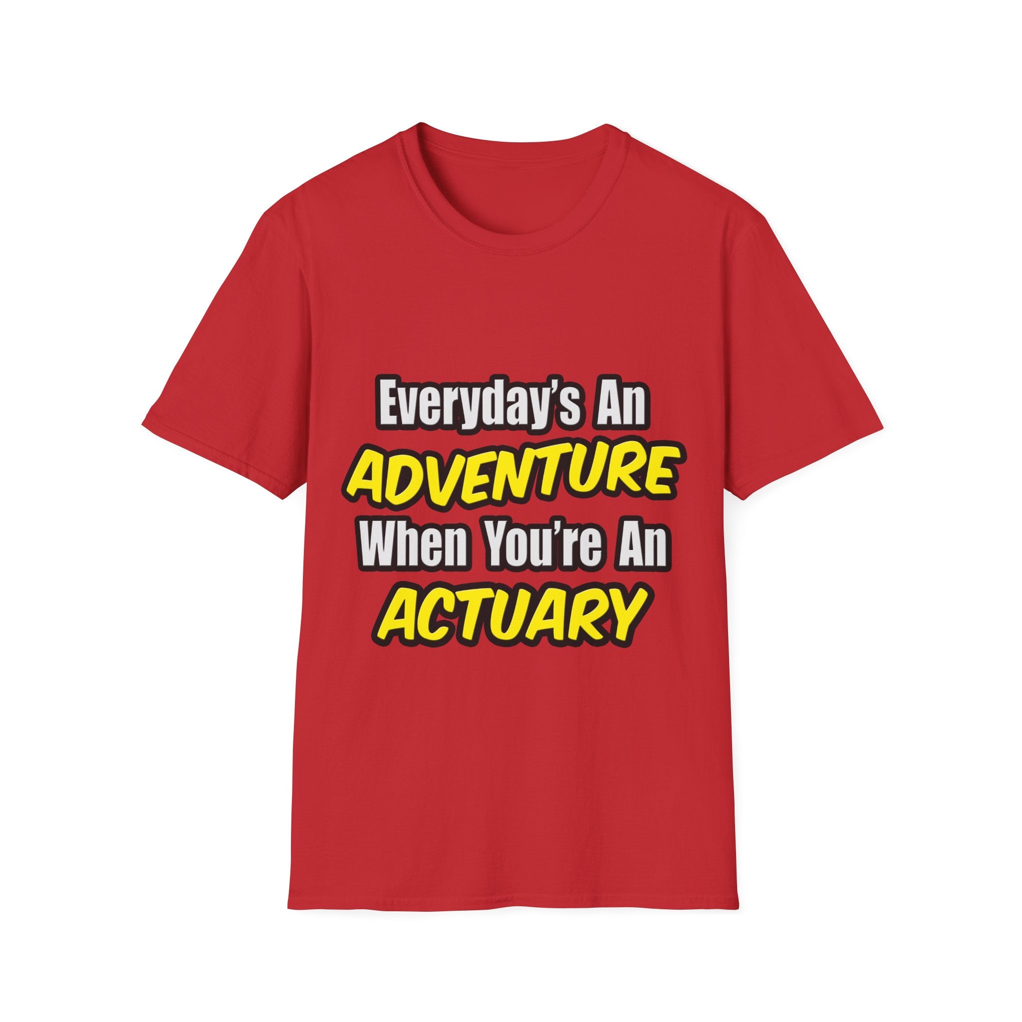 Everyday's An Adventure...Actuary - Unisex Softstyle T-Shirt