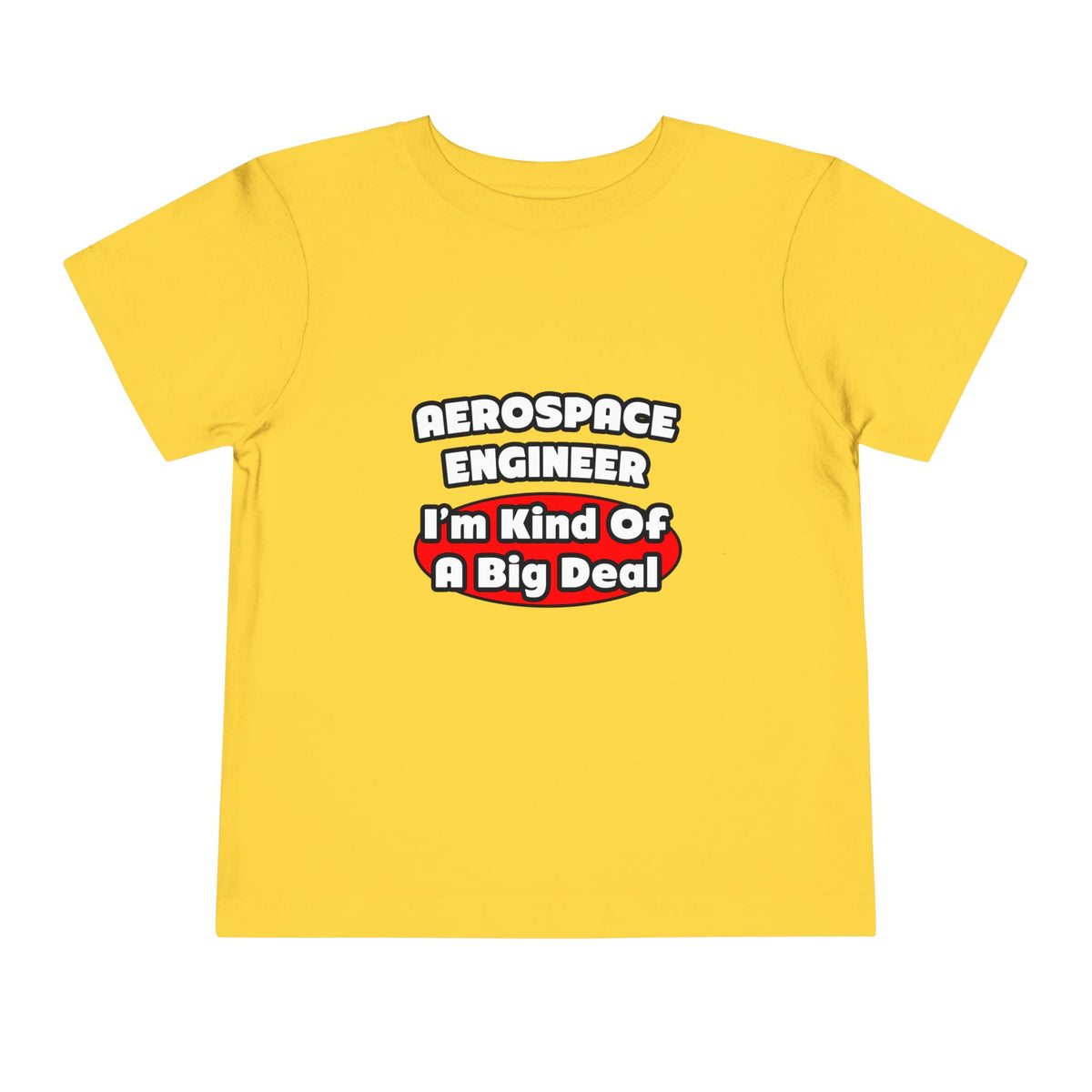 Aerospace Engineer...Big Deal - Toddler Short Sleeve Tee