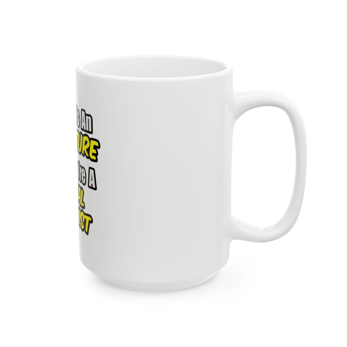 Everyday's An Adventure...Dental Hygienist - Ceramic Mug, (11oz, 15oz)
