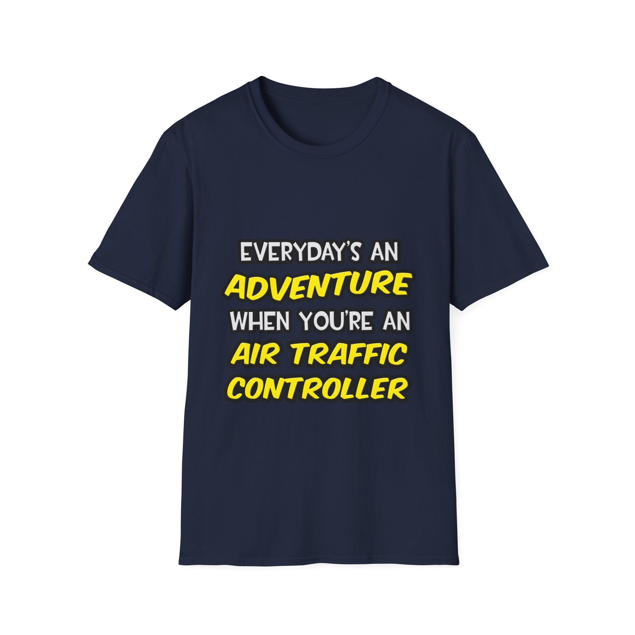 Everyday's An Adventure ... Air Traffic Controller - Unisex Softstyle T-Shirt