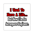 I Used to Have a Life...Aerospace Engineer - Square Stickers