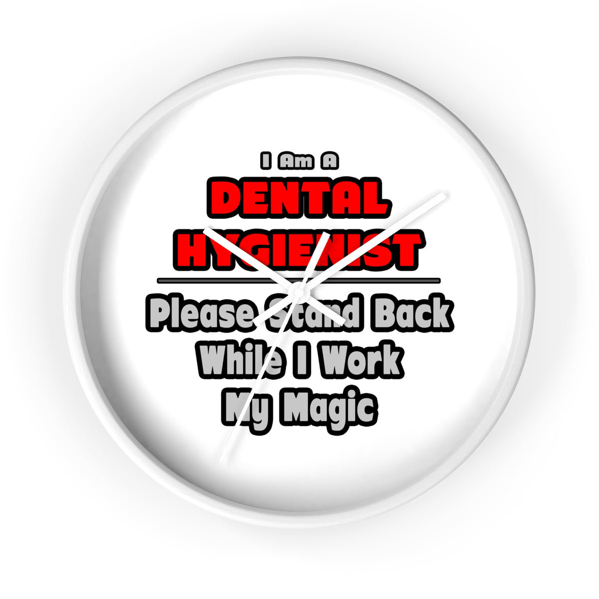 Dental Hygienist...Work My Magic - Wall Clock