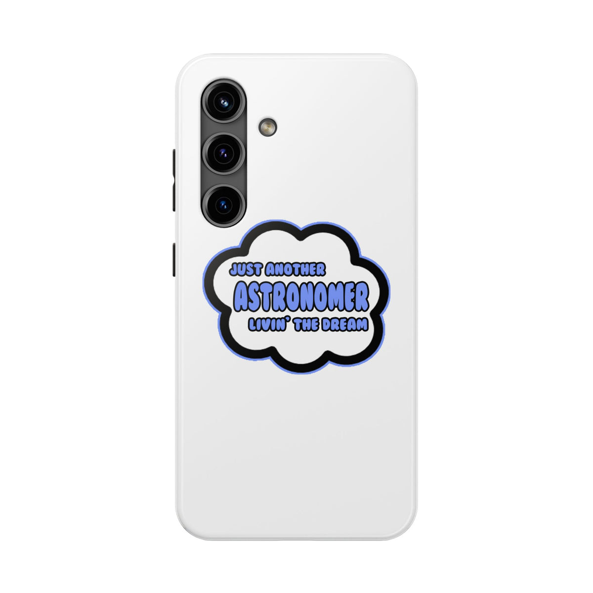 Astronomer .. Livin' The Dream - Tough Phone Cases