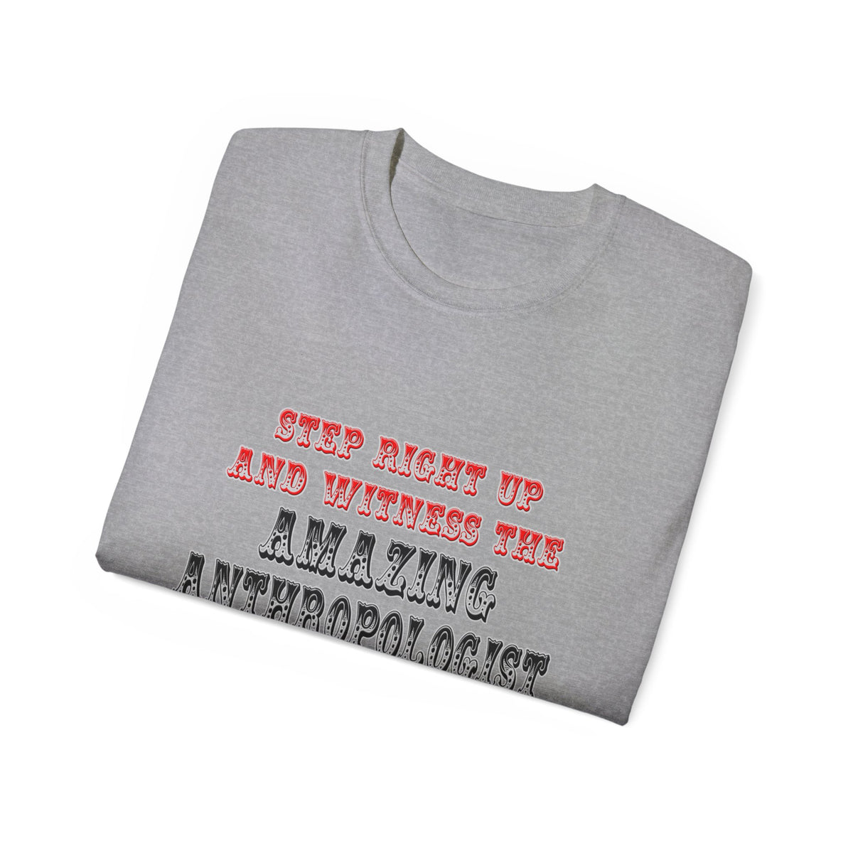 Amazing Anthropologist In Action - Unisex Ultra Cotton Tee