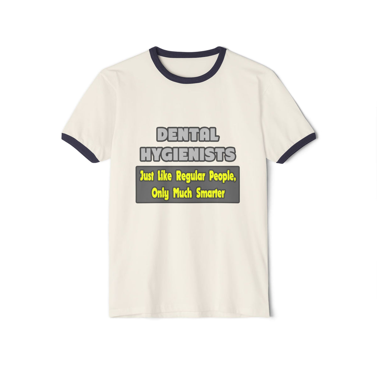 Dental Hygienists...Smarter - Unisex Cotton Ringer T-Shirt