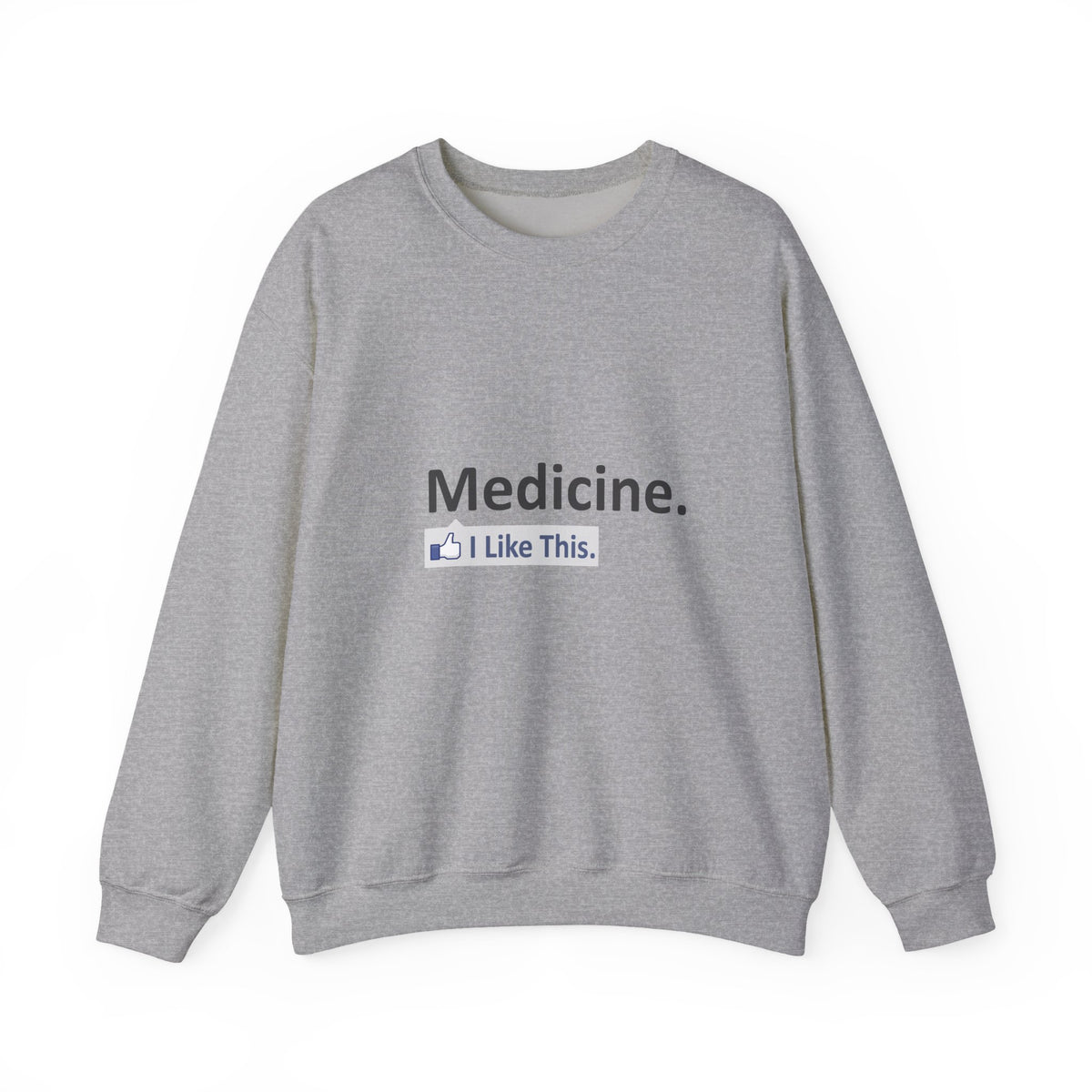 Medicine...I Like This - Unisex Heavy Blend™ Crewneck Sweatshirt