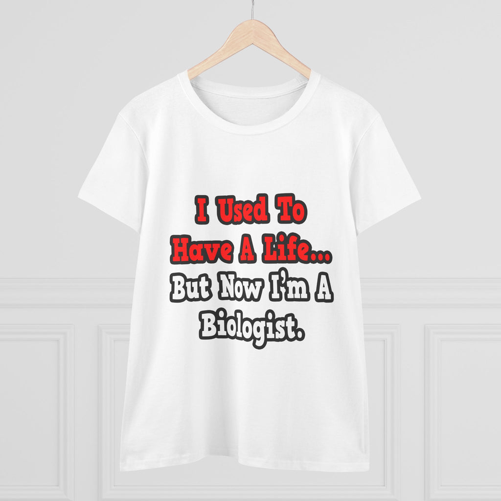 I Used to Have a Life...Biologist - Women's Midweight Cotton Tee