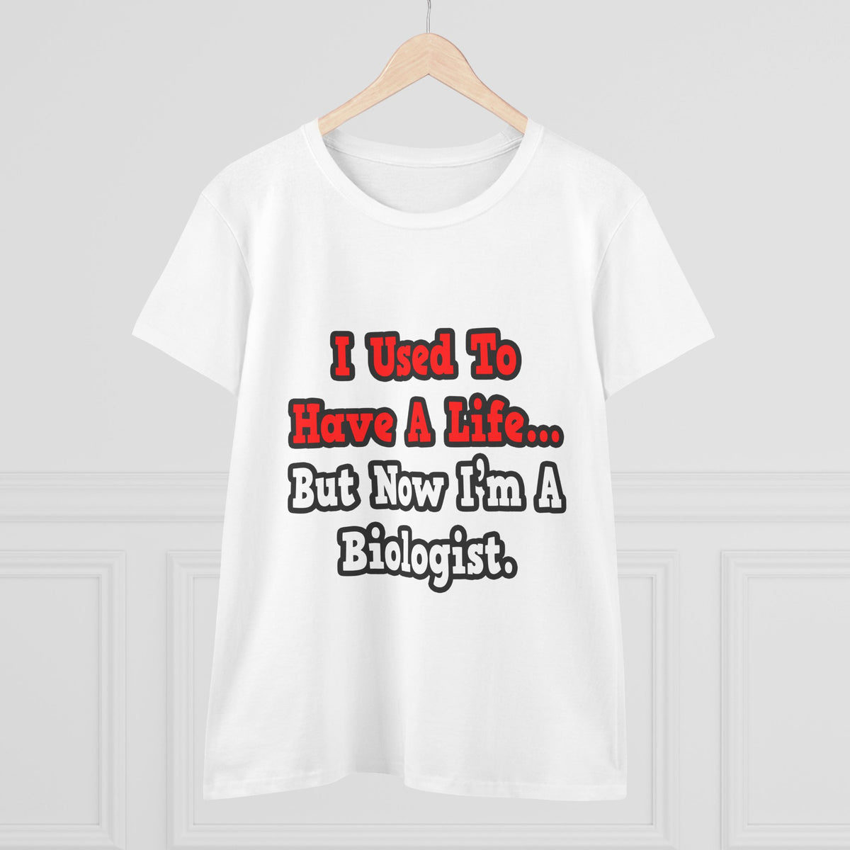 I Used to Have a Life...Biologist - Women's Midweight Cotton Tee