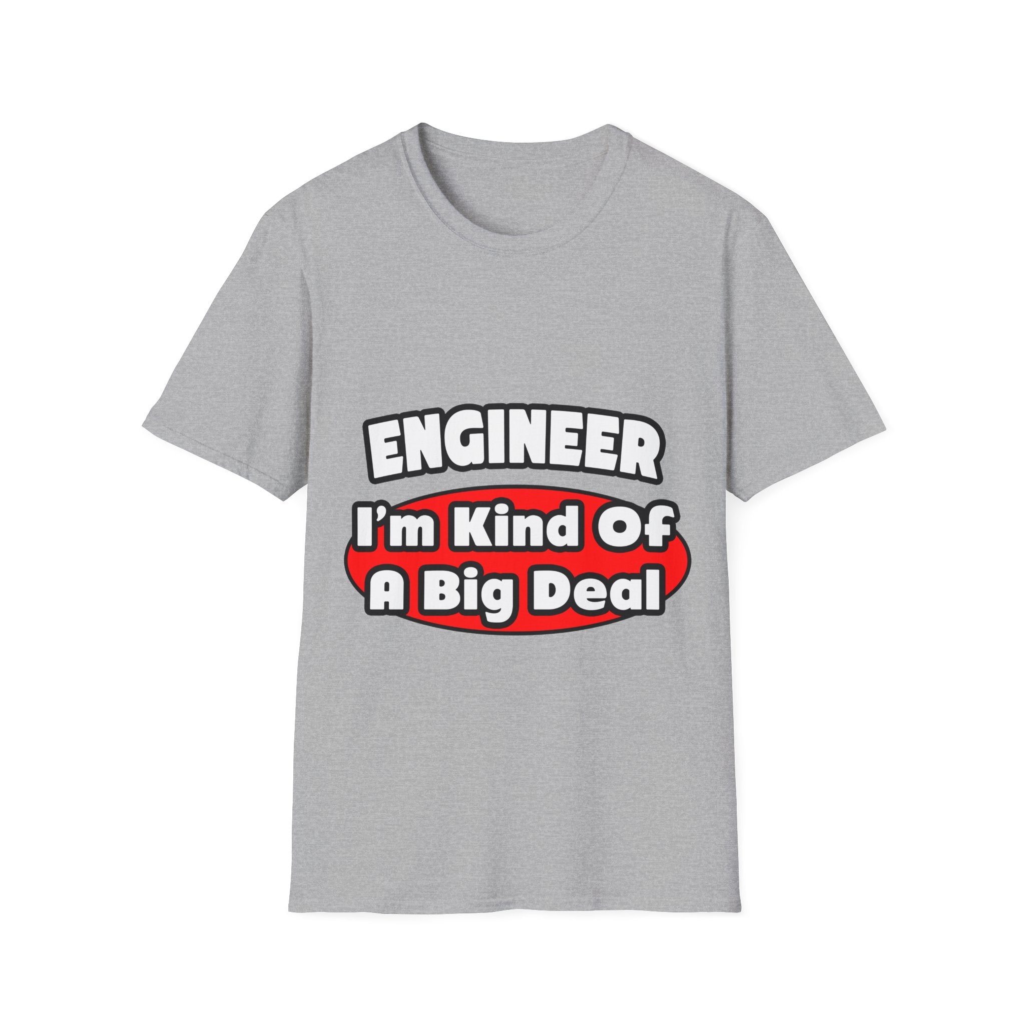 Engineer...Big Deal - Unisex Softstyle T-Shirt
