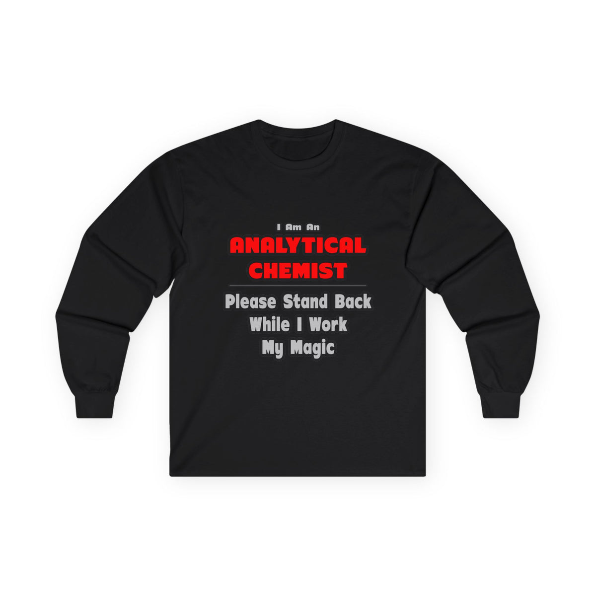 Analytical Chemist...Work My Magic - Unisex Ultra Cotton Long Sleeve Tee