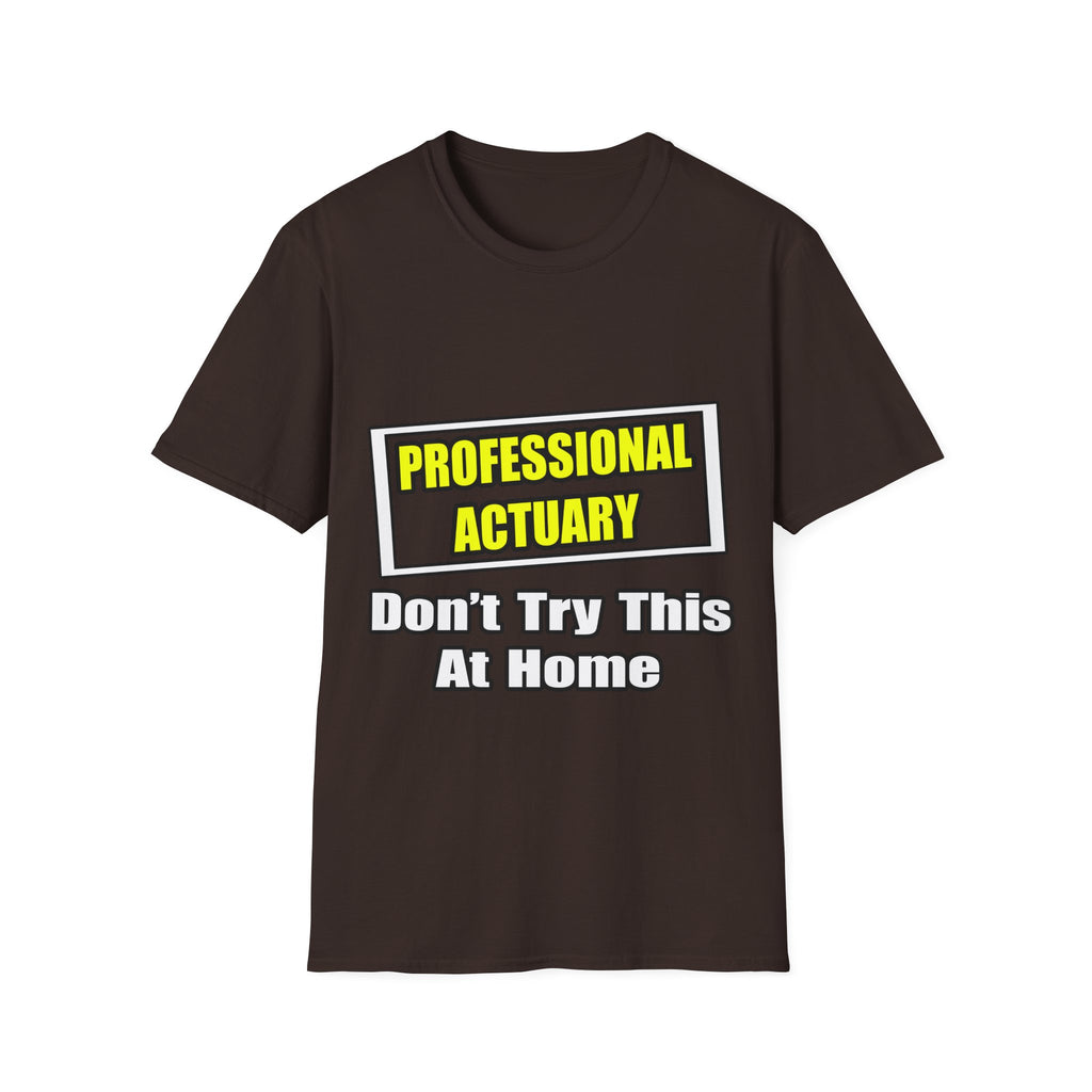 Professional Actuary...Don't Try This At Home - Unisex Softstyle T-Shirt