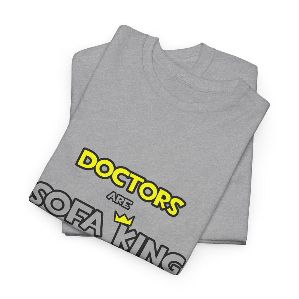 Doctors Are Sofa King Cool - Unisex Heavy Cotton Tee