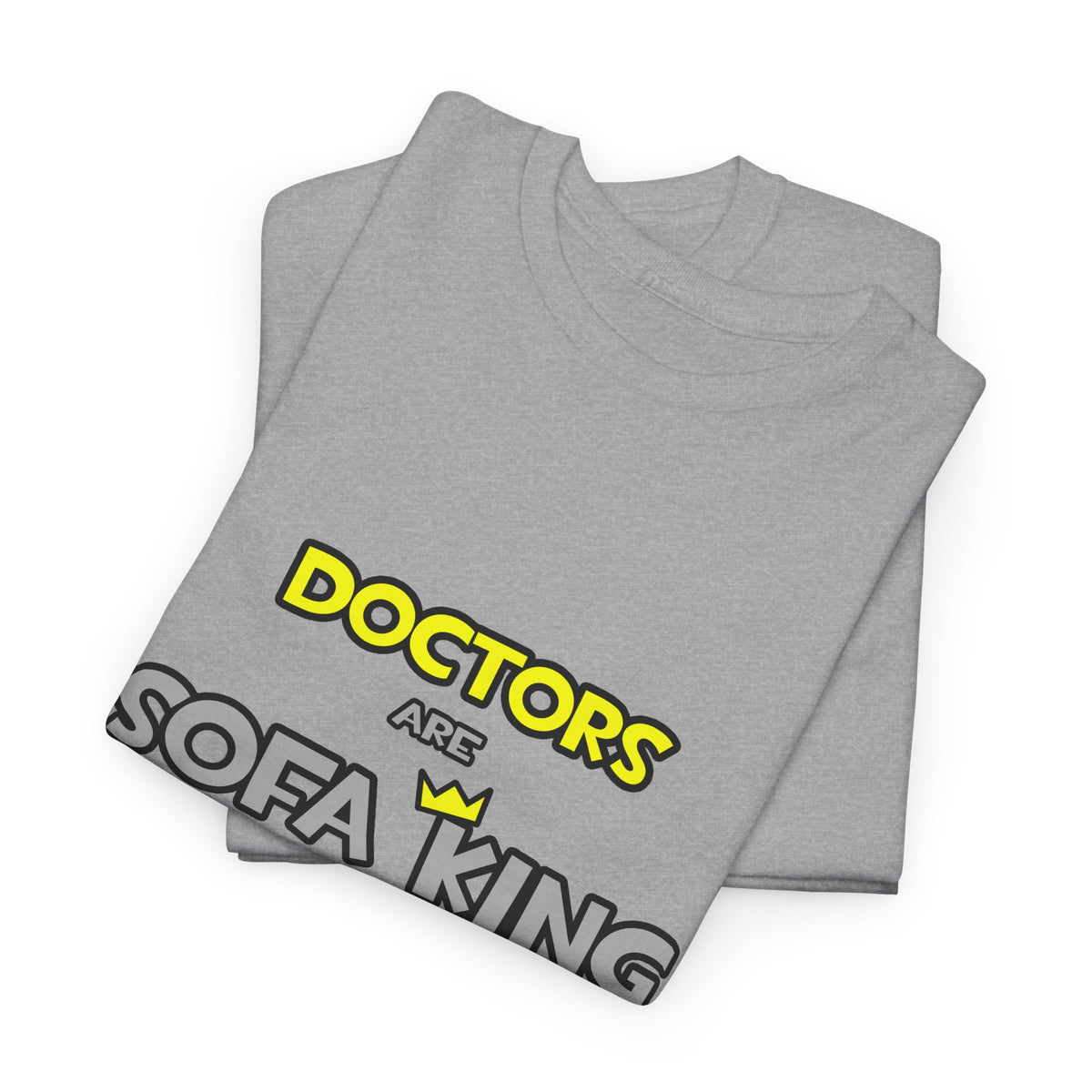 Doctors Are Sofa King Cool - Unisex Heavy Cotton Tee