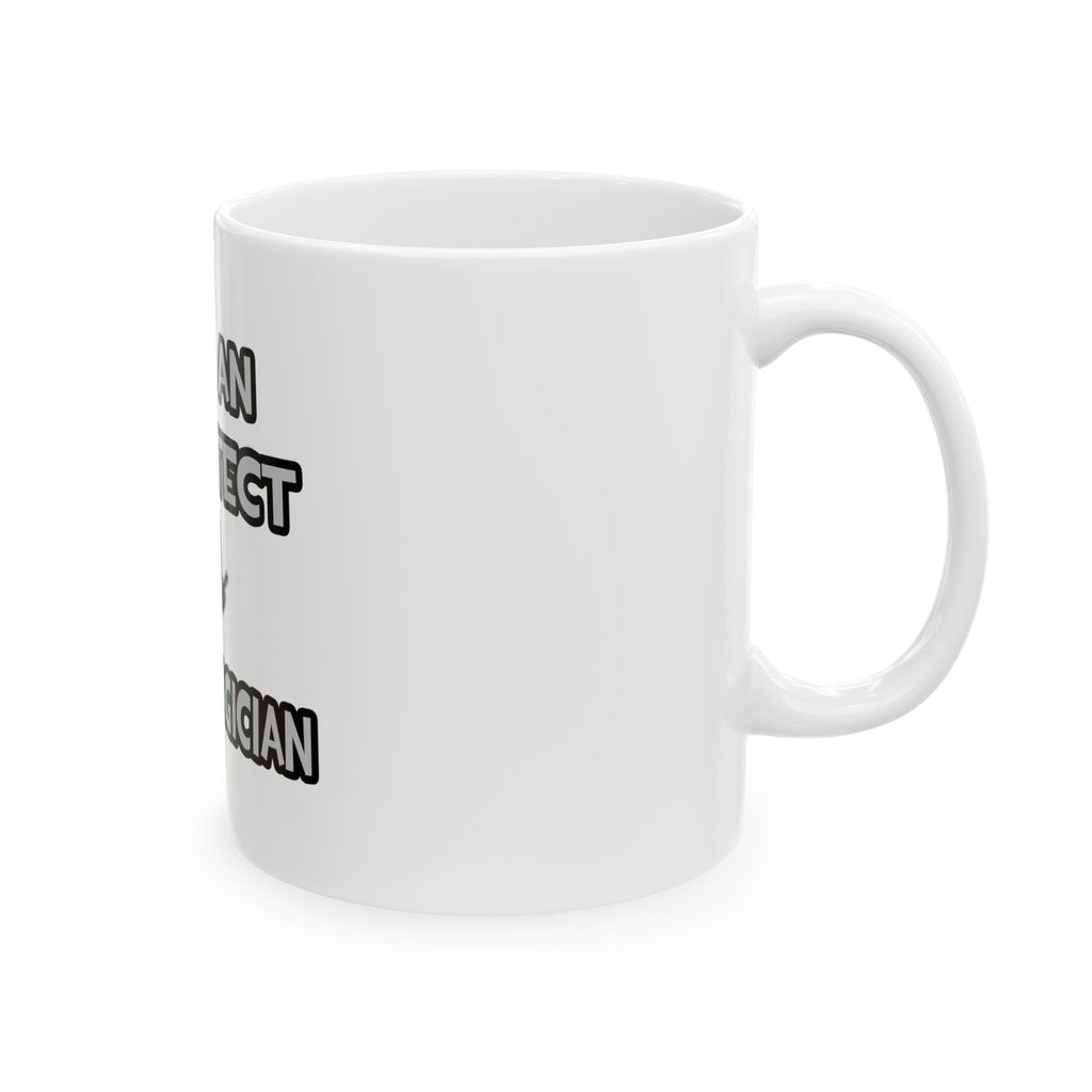 I Am An Architect ... Not A Magician - Ceramic Mug, (11oz, 15oz)