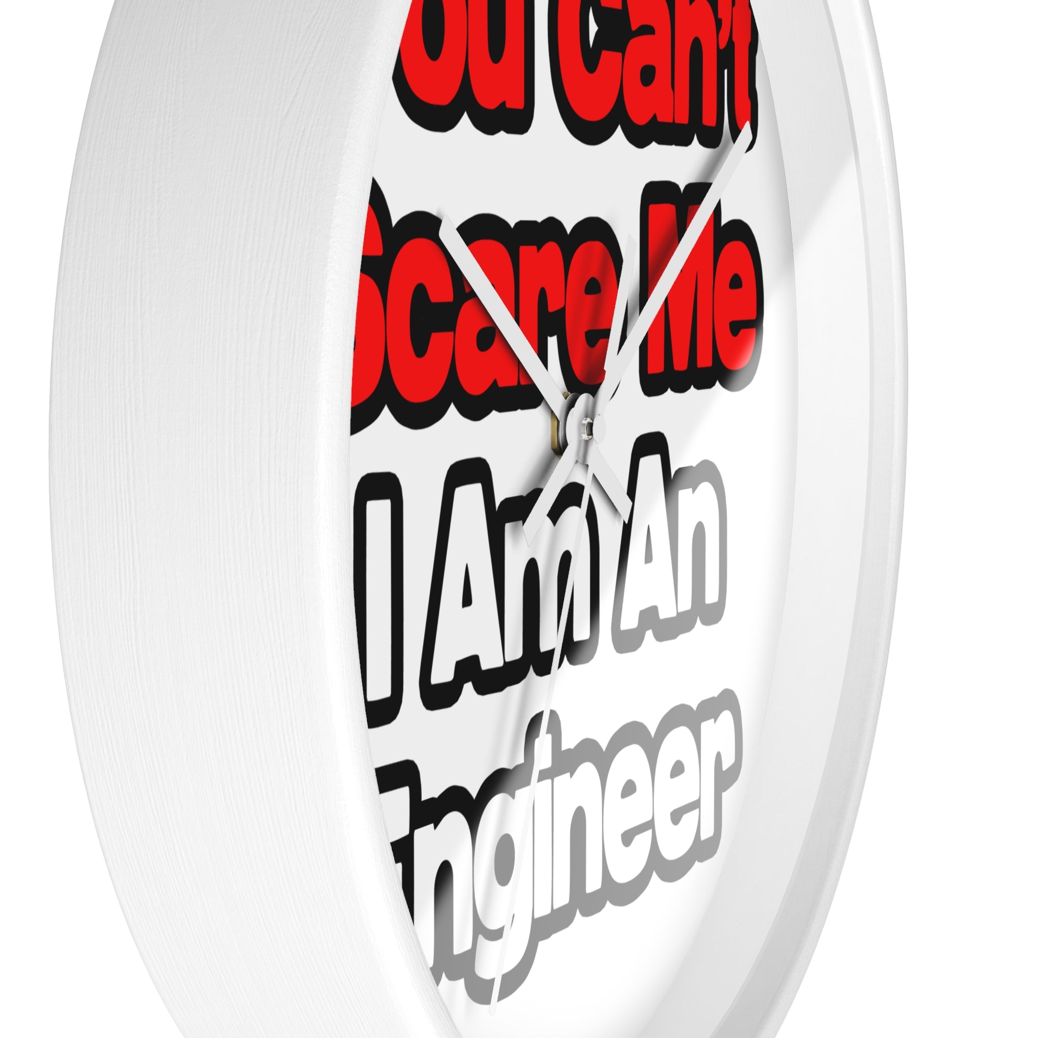 You Can't Scare Me...Engineer - Wall Clock