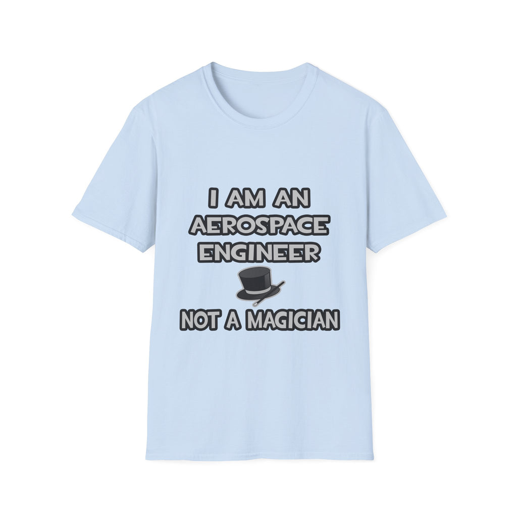 Aerospace Engineer ... Not A Magician - Unisex Softstyle T-Shirt