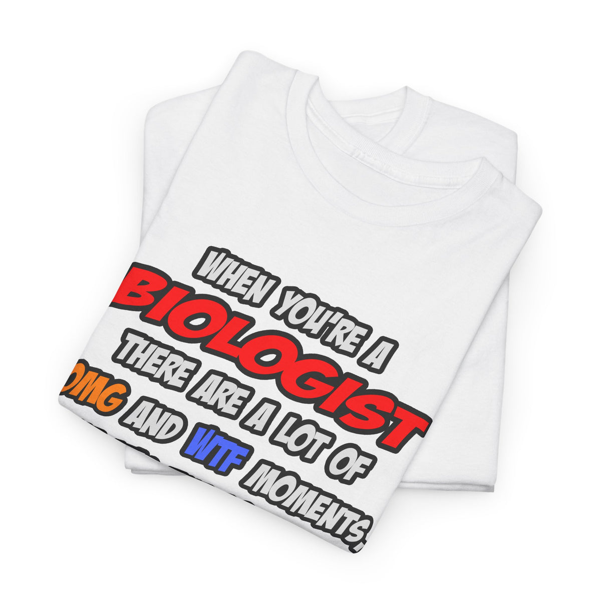 Biologist .. OMG WTF LOL - Unisex Heavy Cotton Tee