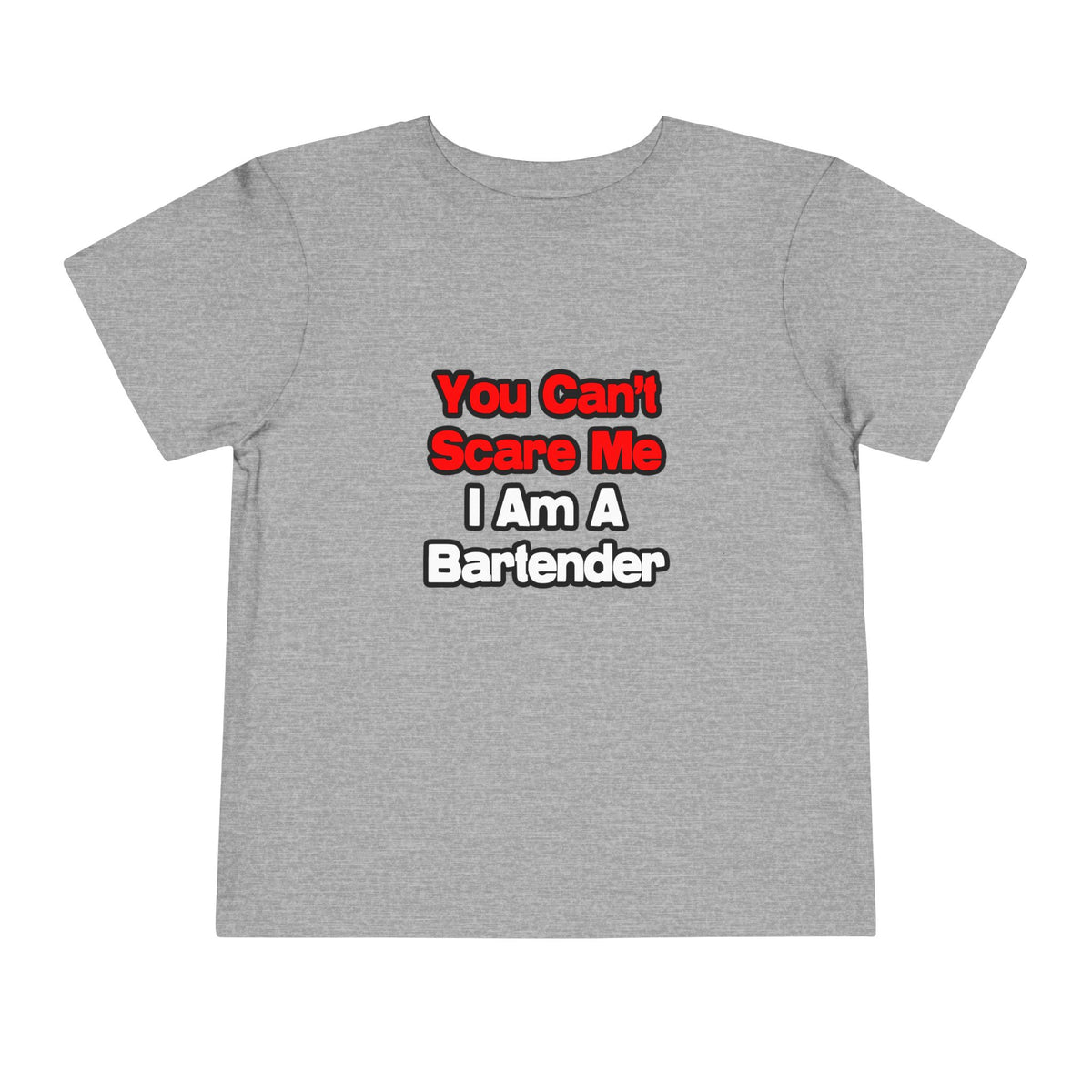You Can't Scare Me...Bartender - Toddler Short Sleeve Tee