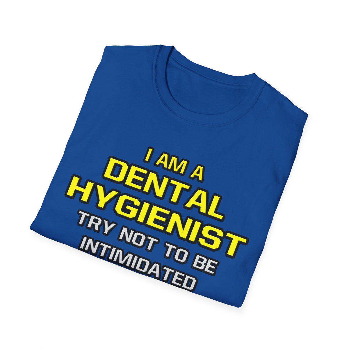 Dental Hygienist...Superior Intelligence - Unisex Softstyle T-Shirt