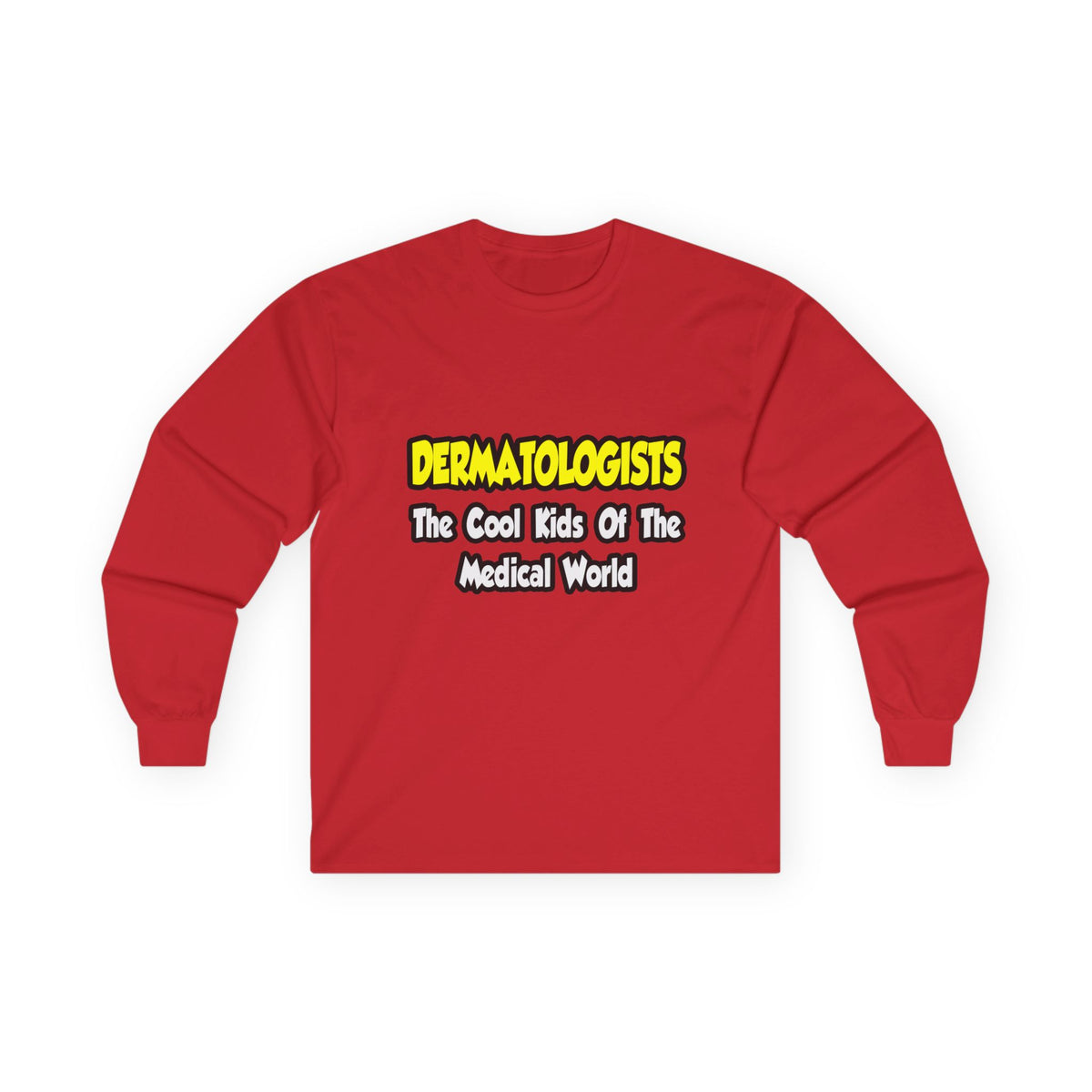 Dermatologists...Cool Kids of Medical World - Unisex Ultra Cotton Long Sleeve Tee