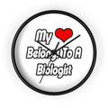 My Heart Belongs To A Biologist - Wall Clock