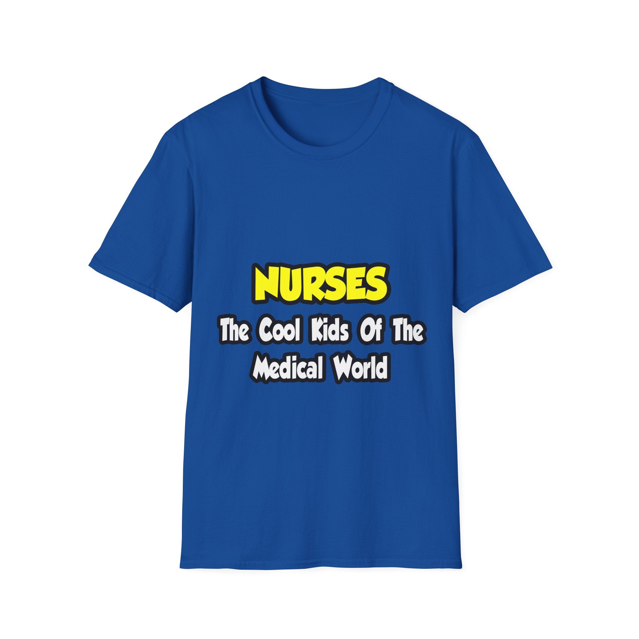 Nurses...Cool Kids of Medical World - Unisex Softstyle T-Shirt