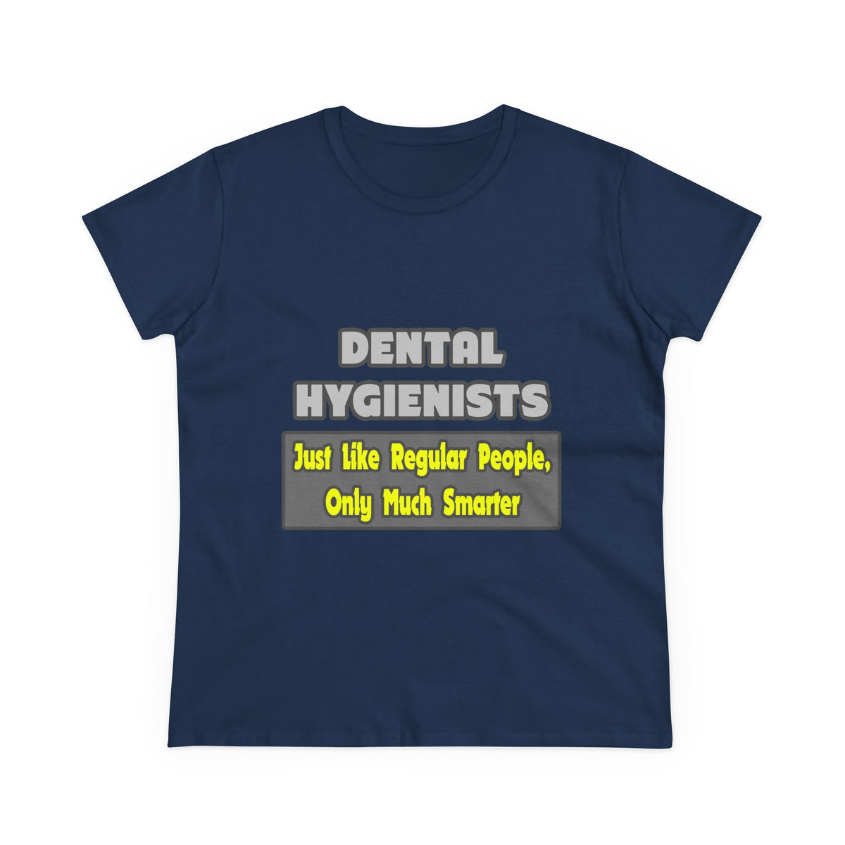 Dental Hygienists...Smarter - Women's Midweight Cotton Tee