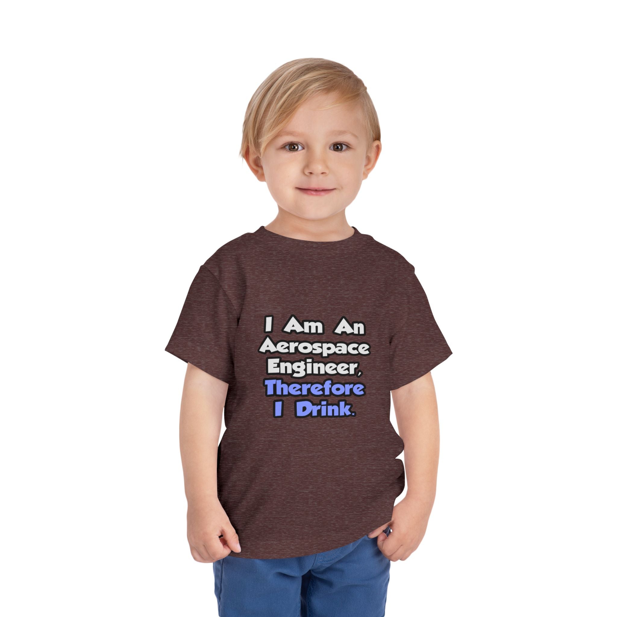 I Am An Aerospace Engineer, Therefore I Drink - Toddler Short Sleeve Tee