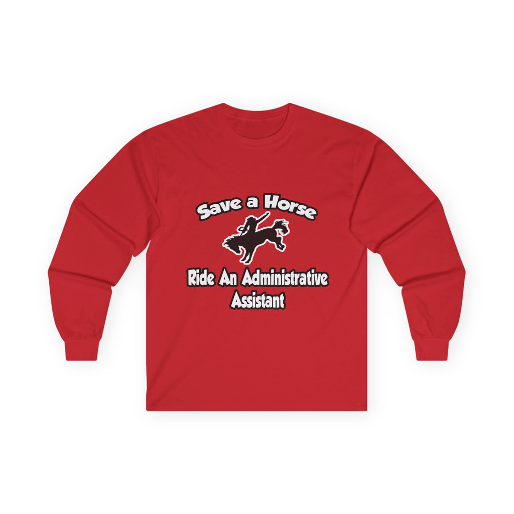 Save a Horse, Ride an Administrative Assistant - Unisex Ultra Cotton Long Sleeve Tee