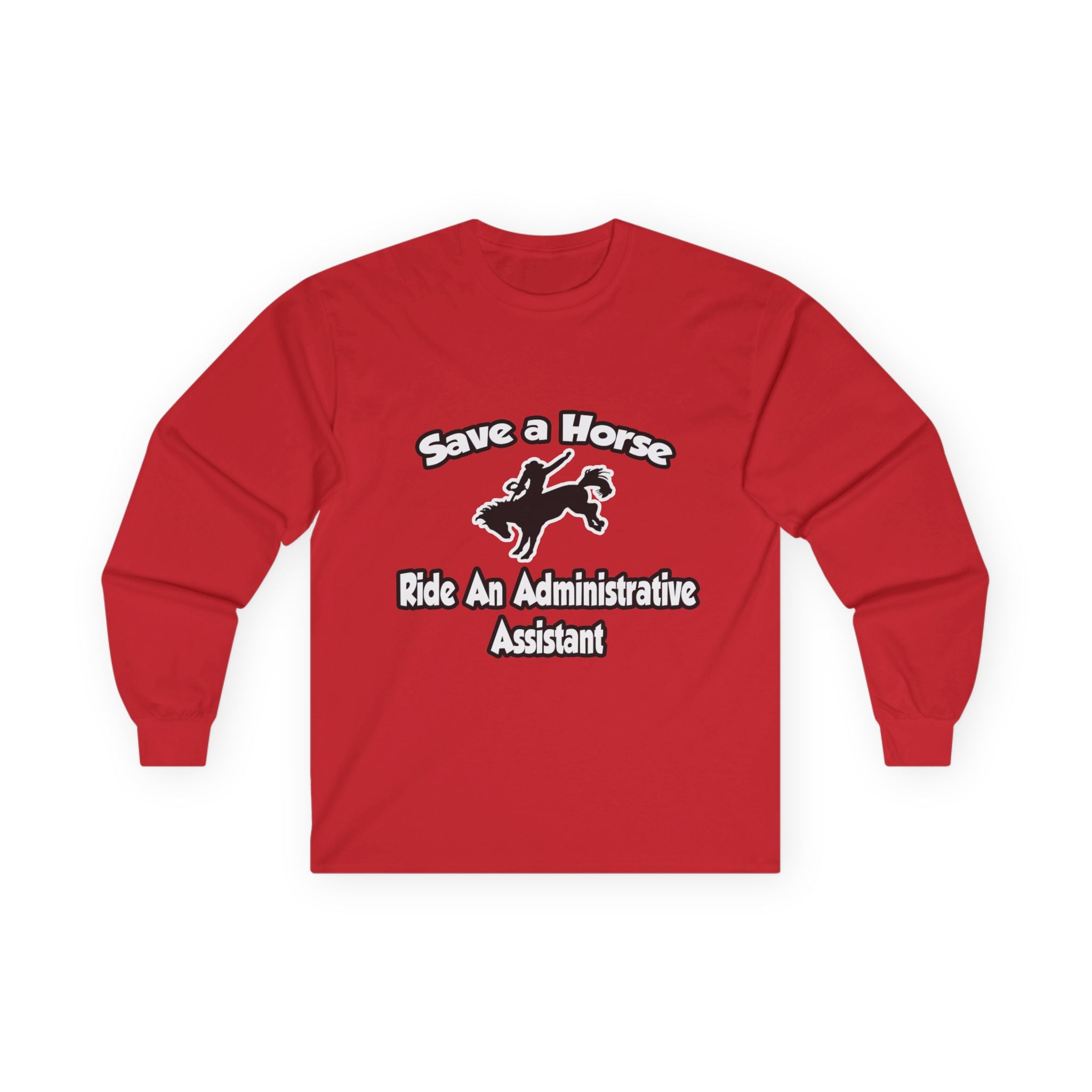 Save a Horse, Ride an Administrative Assistant - Unisex Ultra Cotton Long Sleeve Tee
