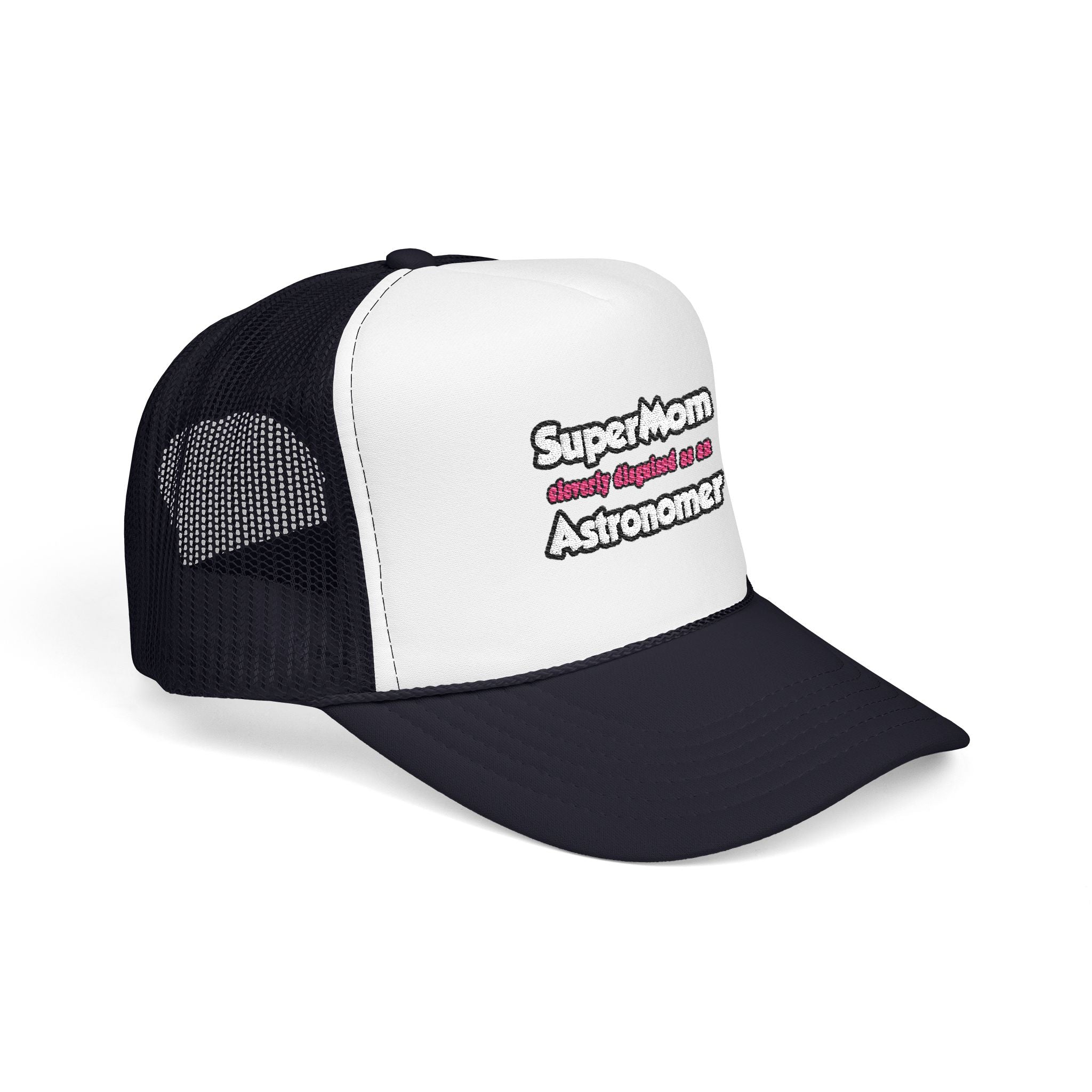 SuperMom...Astronomer - Foam Trucker Hat