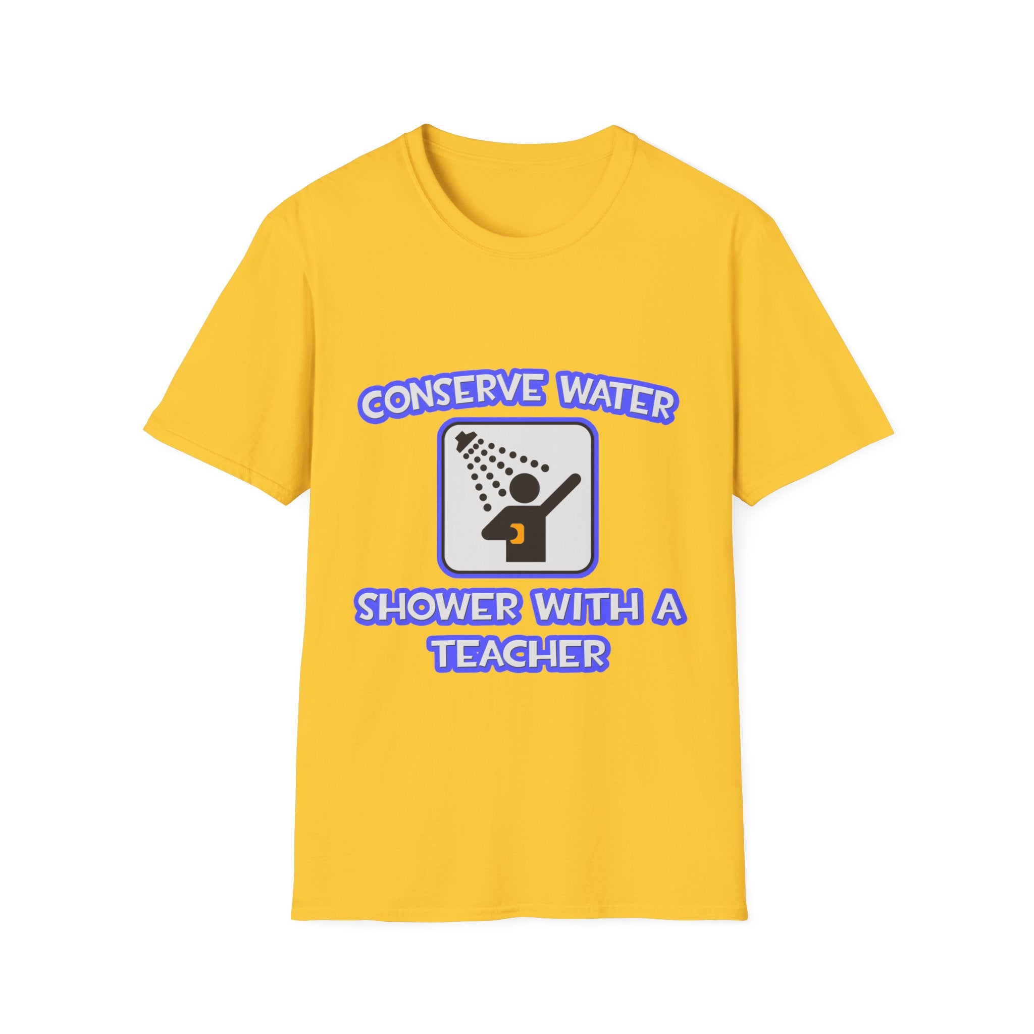 Conserve Water .. Shower With a Teacher - Unisex Softstyle T-Shirt