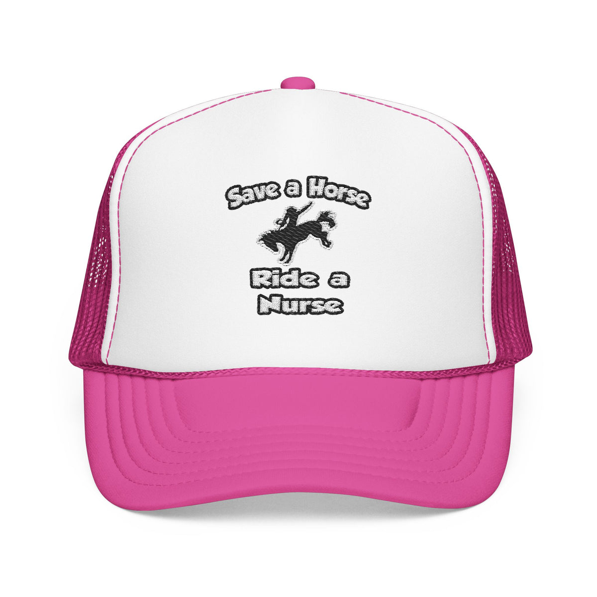 Save a Horse .. Ride a Nurse - Foam Trucker Hat