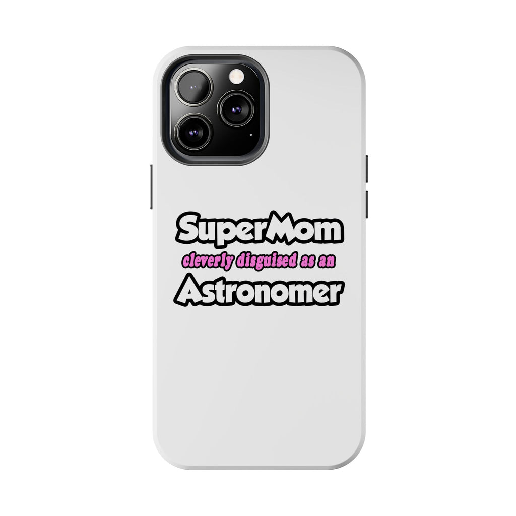 SuperMom...Astronomer - Tough Phone Cases