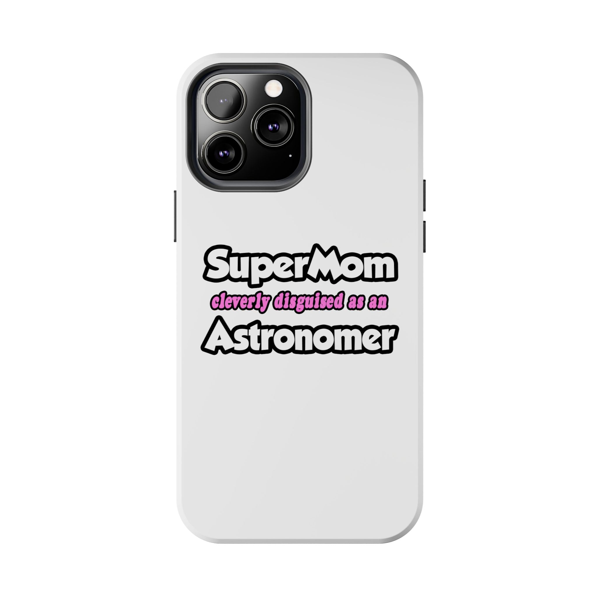 SuperMom...Astronomer - Tough Phone Cases