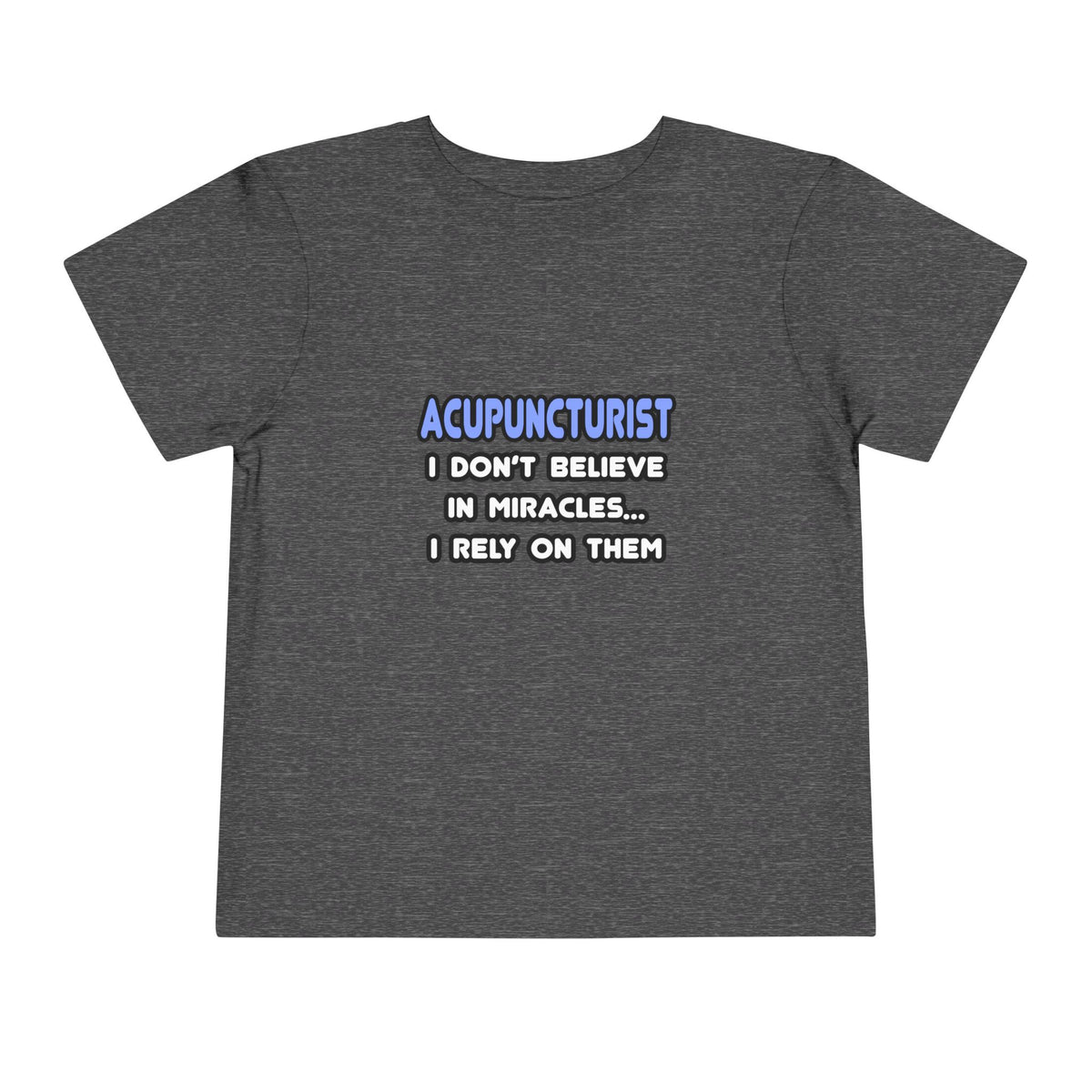 Miracles and Acupuncturists - Toddler Short Sleeve Tee