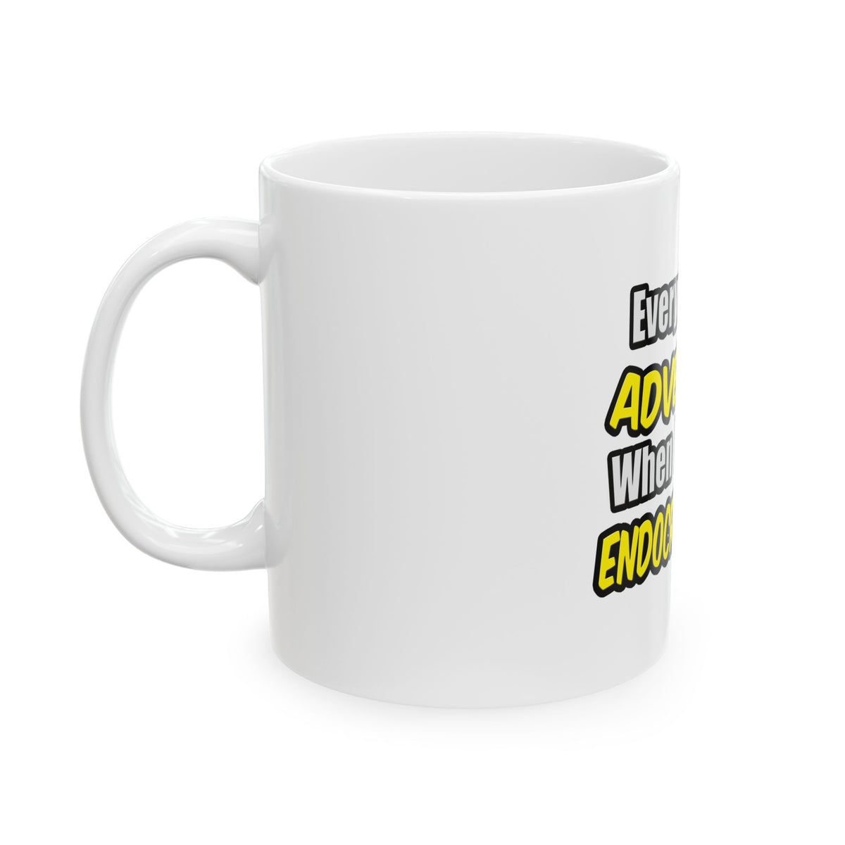 Everyday's An Adventure .. Endocrinologist - Ceramic Mug, (11oz, 15oz)