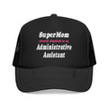 SuperMom...Administrative Assistant - Foam Trucker Hat