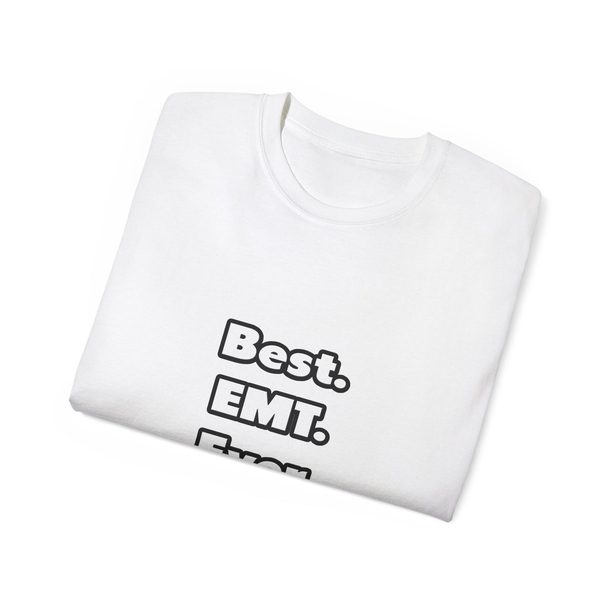Best. EMT. Ever - Unisex Ultra Cotton Tee