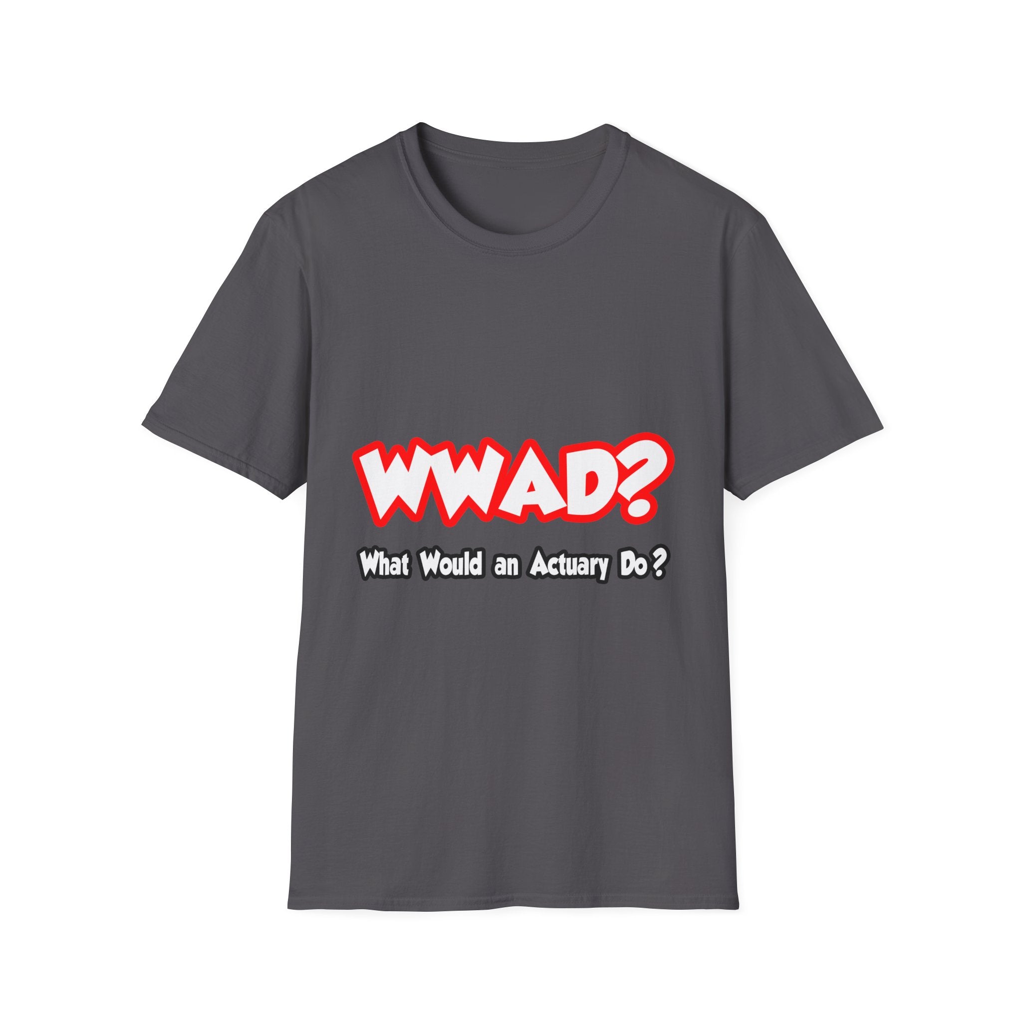 WWAD...What Would an Actuary Do - Unisex Softstyle T-Shirt