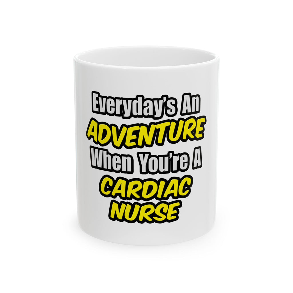 Everyday's An Adventure .. Cardiac Nurse - Ceramic Mug, (11oz, 15oz)